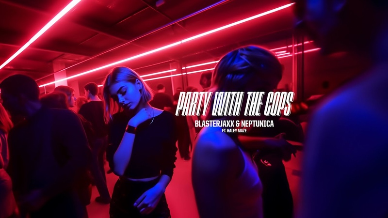 Blasterjaxx Neptunica Party With The Cops (feat. Haley Maze) Extended