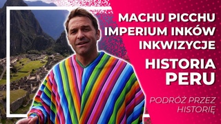 Machu Picchu, Imperium Inkw, Inkwizycja - Historia Peru  |  Podr przez histori z Dave Stotts