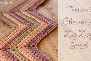 Crochet Textured Chevron / Zig Zag Stitch