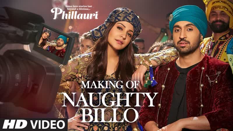 Making Naughty Billo Video Song, Phillauri, Anushka Sharma, Diljit Dosanjh, Shashwat Sachdev, T