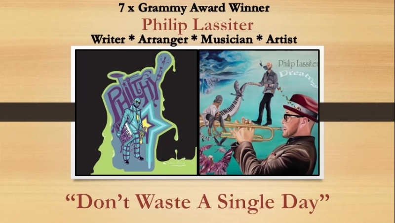 PHILIP LASSITER ( Philthy) : Dont Waste A Single Day