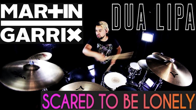 Martin Garrix Dua Lipa Scared To Be Lonely ( Drum