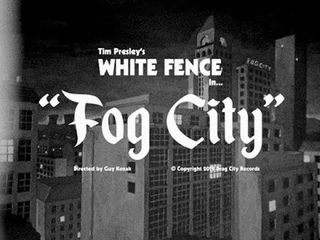 Tim Presley's White Fence Fog City (Official Music Video)