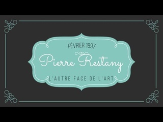 Pierre Restany, l’autre face de l’art - 1/6 Introduction (contextualisation - Yves Klein)