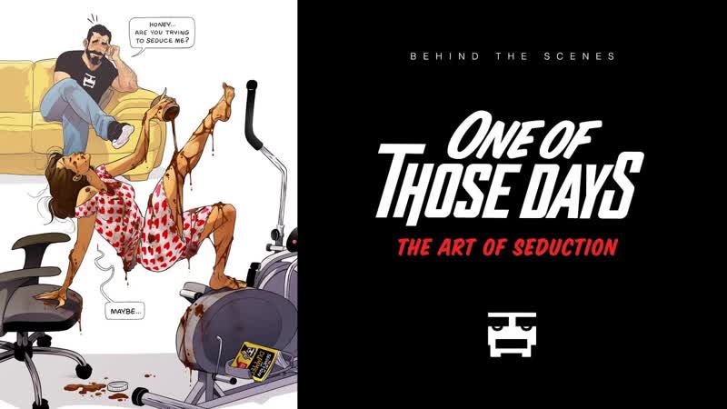 One of those days The art of seduction Behind the