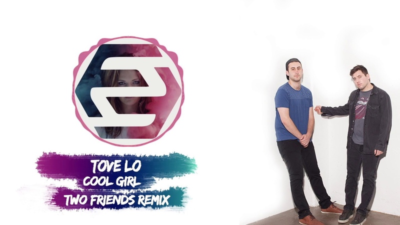 Tove Lo Cool Girl ( Two Friends