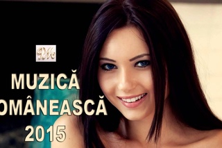 MUZICĂ  ROMÂNEASCĂ NOUĂ 2015 (ÎN LIMBA ROMÂNĂ)