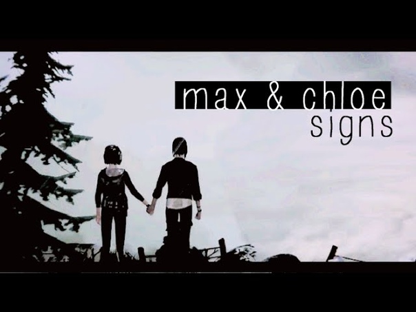 Max Chloe, Signs( Life is