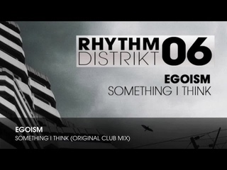 Egoism - Something I Think (Original Club Mix)