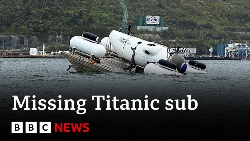 Titanic sub: Search teams race against time to find missing vessel BBC