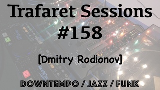 Trafaret Sessions #158 -  (Dmitry Rodionov) - downtempo / jazz / funk