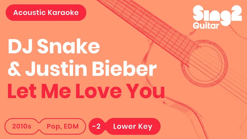 Let Me Love You DJ Snake, Justin Bieber ( Lower Key) Karaoke