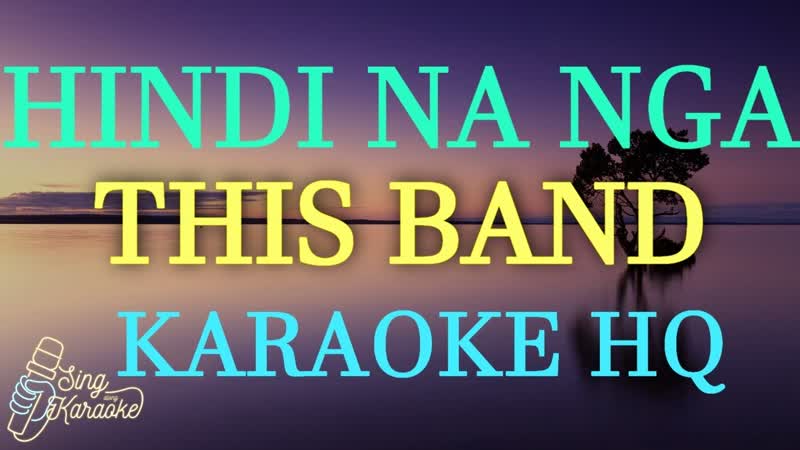 HINDI NA NGA THIS BAND KARAOKE