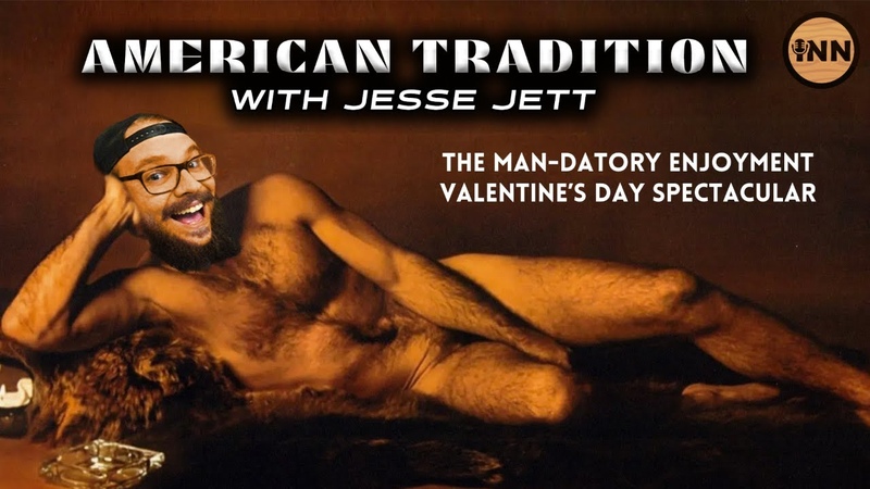 The Man datory Enjoyment Valentine s Day Spectacular, American Tradition, 36 jesse