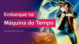 Embarque na Mquina do Tempo  Lista de Filmes Guia Vivo
