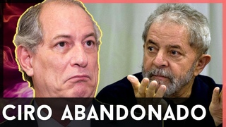 CIRO GOMES ABANDONADO! Bom para Lula. Vai dar 1 turno