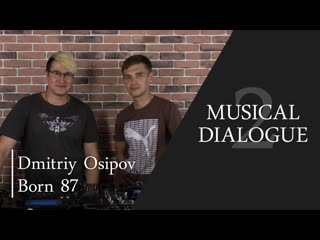 Musical Dialogue 2 - Dmitriy Osipov & Born 87 NIALAND Production | Uplifting Trance