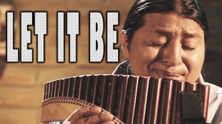 LET IT BE PAN FLUTE  versin THE ANDES