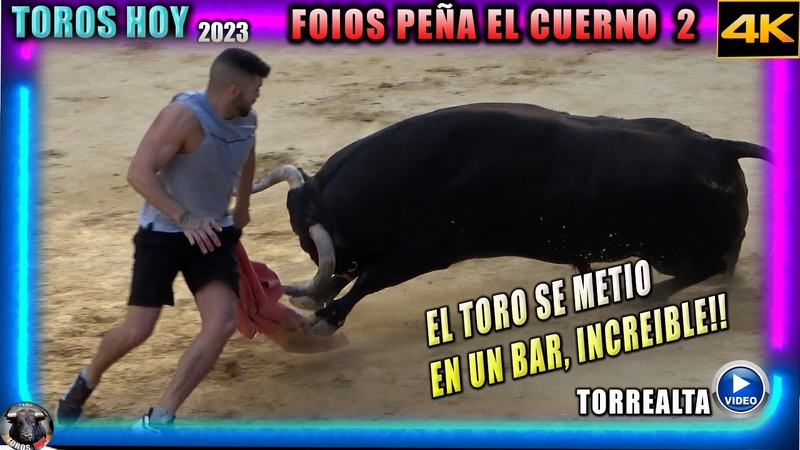 El Toro de Torrealta se Metio en un BAR FOYOS PEÑ A EL CUERNO TOROS 2023 toros hoy