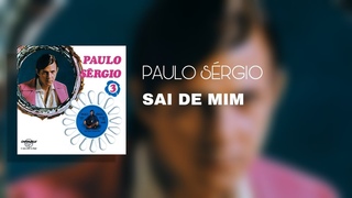 Paulo Srgio - Sai De Mim (udio Oficial)