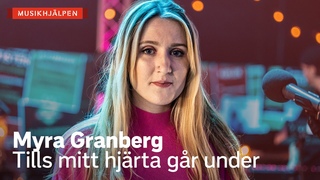 Myra Granberg - Tills mitt hjrta gr under / Musikhjlpen 2020