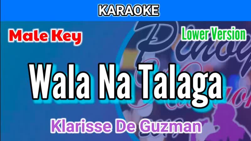 Wala Na Talaga by Klarisse De Guzman ( Karaoke : Male Key : Lower