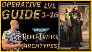 OPERATIVE Guide - Default Archetype Build - Level 1 to 16 - Warhammer 40000: Rogue Trader