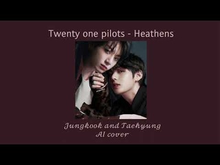 AI Cover Taehyung And Jungkook  - Heathens (Twenty One Pilots)