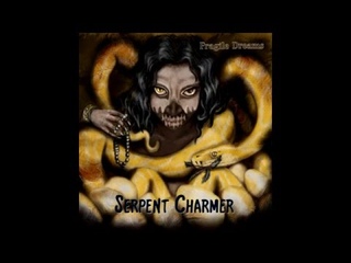 Fragile Dreams - Serpent Charmer (singe 2012)