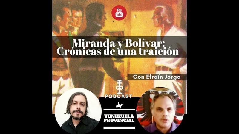 Podcast: Miranda y Bolívar: Crónicas de una traición con Efraín Jorge