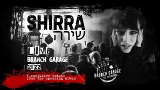 SHIRRA / שירה LIVE || BRANCH GARAGE 2022