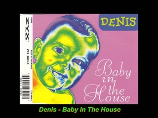 Denis - Baby In The House