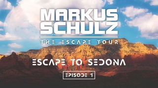 Markus Schulz - Escape To Sedona (Episode 1)