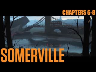 Somerville /| Chapters 6-8 Walkthrough