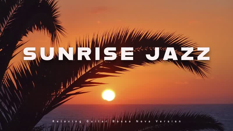 Sunrise Jazz, Relaxing Guitar Bossa Nova, Lounge