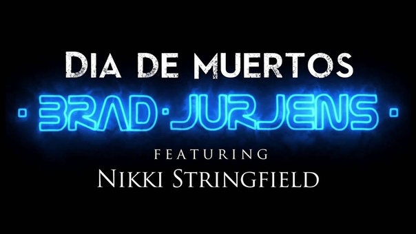 Brad Jurjens feat. Nikki Stringfield Dia De Muertos Official Music