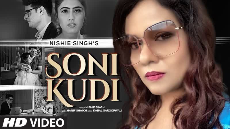 Soni Kudi ( Full Song) Nishie Singh, Hanif Shaikh, Kabal Saroopwali, T