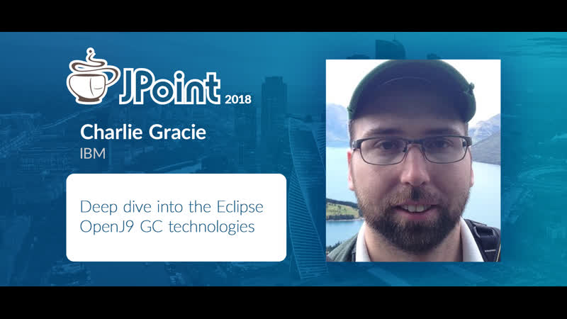 Charlie Gracie Deep dive into the Eclipse Open J9 GC