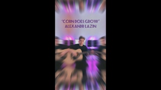 Corn Does Grow - Alexandr Lazin (cover)