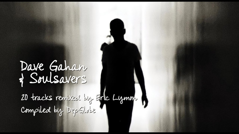 Dave Gahan Soulsavers Remixes by Eric Lymon Compiled by Dep