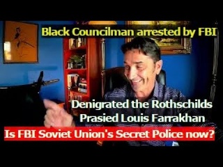 FBI arrests Black DC Councilman for denigrating the Rothschilds and praising Louis Farrakhan.