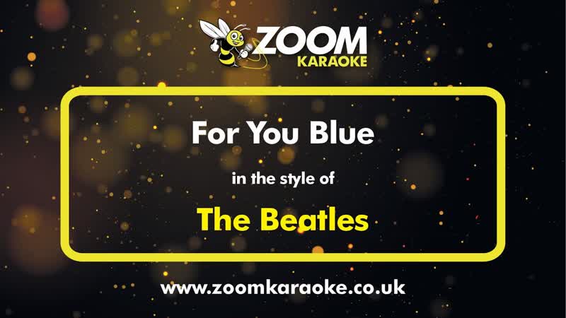 The Beatles For You Blue Karaoke Version from Zoom