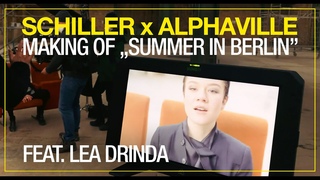 SCHILLER x ALPHAVILLE: Making of „SUMMER IN BERLIN“ // Featuring Lea Drinda