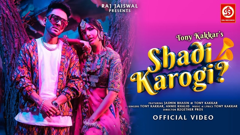 Shadi Karogi Official Song, Tony Kakkar, Jasmin Bhasin, Annie Khalid, Raj Jaiswal, B2gether