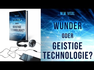 Kapitel 1 - Miguel W. Vital - Wunder oder Geistige Technologie?