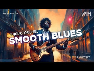 SMOOTH BLUES VOL.1 MUSIC INSTRUMENTAL NO COPYRIGHT #musichunter