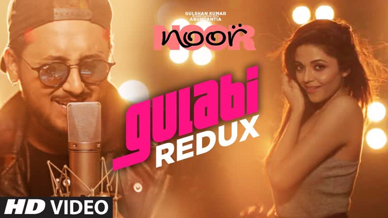 Gulabi Redux Video Song, Noor, Sonakshi Sinha, Amaal Mallik, Yash
